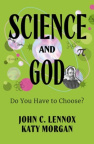 Science and God -  Do You Have to Choose?